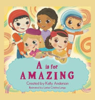 Title: A Is for Amazing, Author: Kelly Anderson