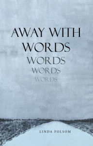 Title: Away with Words, Author: Linda Folsom
