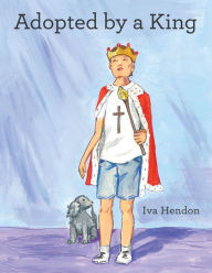 Title: Adopted by a King, Author: Iva Hendon