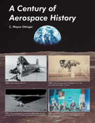 Title: A Century of Aerospace History, Author: C. Wayne Ottinger