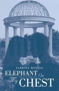 Title: Elephant On My Chest, Author: Sabrina Moussa