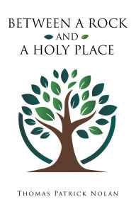 Title: Between a Rock and a Holy Place, Author: Thomas Patrick Nolan