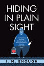 Hiding in Plain Sight: Unshackling My Past: Breaking Free From Addiction, Obesity, and Toxic Love
