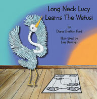 Title: Long Neck Lucy Learns The Watusi, Author: Diana Shelton Ford