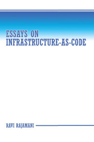 Title: Essays on Infrastructure-as-code, Author: Ravi Rajamani
