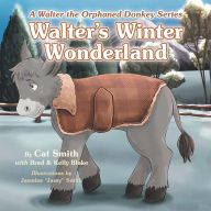 Title: Walter's Winter Wonderland: A Walter the Orphaned Donkey Series, Author: Cat Smith