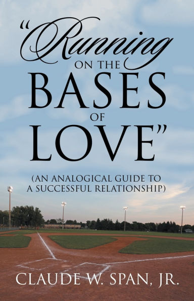 Running on the Bases of Love: (An Analogical Guide to a Successful Relationship)