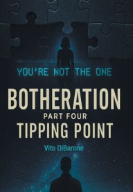 Title: Botheration: Part Four Tipping Point, Author: Vito Dibarone