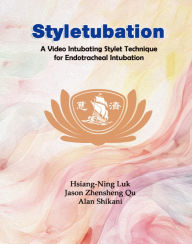 Title: Styletubation: A Video Intubating Stylet Technique for Endotracheal Intubation, Author: Hsiang-Ning Luk