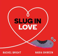 Title: Slug in Love, Author: Rachel Bright