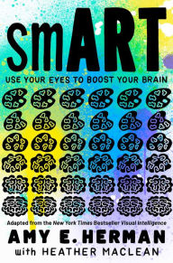 Title: smART: Use Your Eyes to Boost Your Brain (Adapted from the New York Times bestseller Visual Intelligence), Author: Amy E. Herman