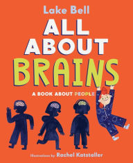 Title: All About Brains: A Book About People, Author: Lake Bell