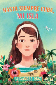 Title: Hasta siempre Cuba, mi isla (Farewell Cuba, Mi Isla), Author: Alexandra Diaz