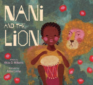 Title: Nani and the Lion, Author: Alicia D. Williams