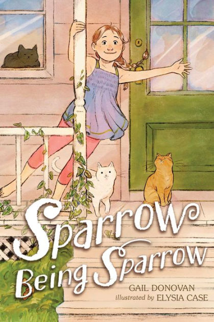 Sparrow Being Sparrow by Gail Donovan, Elysia Case, Paperback