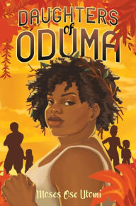 Title: Daughters of Oduma, Author: Moses Ose Utomi