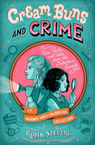 Title: Cream Buns and Crime: Tips, Tricks, and Tales from the Detective Society, Author: Robin Stevens