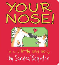 Title: Your Nose!: A Wild Little Love Song, Author: Sandra Boynton