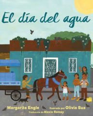 Title: El día del agua (Water Day), Author: Margarita Engle