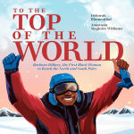 Alternative view 1 of To the Top of the World: Barbara Hillary, the First Black Woman to Reach the North and South Poles