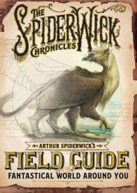 Title: Arthur Spiderwick's Field Guide to the Fantastical World Around You, Author: Tony DiTerlizzi