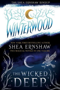 Title: The Shea Ernshaw Bindup: The Wicked Deep; Winterwood, Author: Shea Ernshaw