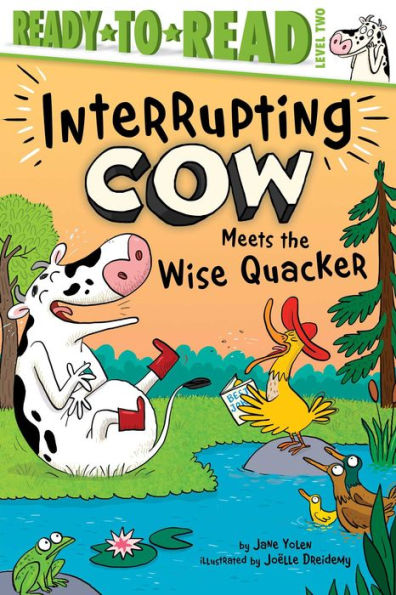 Interrupting Cow Meets the Wise Quacker: Ready-to-Read Level 2