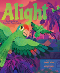 Title: Alight: How Urban Parrots Found New Places to Belong, Author: Jennifer Torres