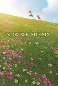 Title: Now We Are Six, Author: A. A. Milne