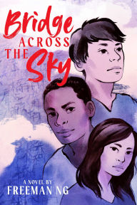 Title: Bridge Across the Sky, Author: Freeman Ng