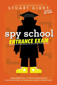 Title: Spy School Entrance Exam: A Spy School Book of Devious Word Searches, Clever Crosswords, Sly Sudoku, and Other Top Secret Puzzles!, Author: Stuart Gibbs