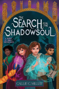Title: The Search for the Shadowsoul, Author: Callie C. Miller