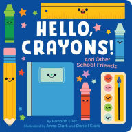 Title: Hello, Crayons!: And Other School Friends, Author: Hannah Eliot