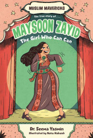 Title: Maysoon Zayid, the Girl Who Can Can, Author: Seema Yasmin