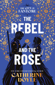 Title: The Rebel and the Rose, Author: Catherine Doyle