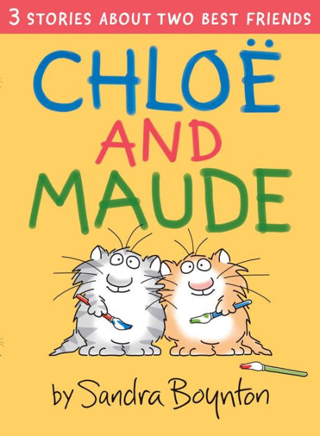 Chloe and Maude: Boynton, Sandra, Boynton, Sandra