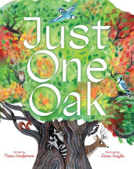Title: Just One Oak: What a Single Tree Can Be, Author: Maria Gianferrari