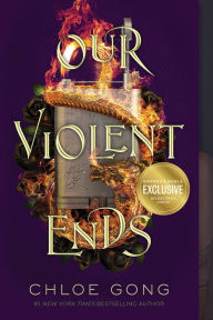 Title: Our Violent Ends (B&N Exclusive Edition), Author: Chloe Gong