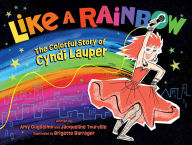 Title: Like a Rainbow: The Colorful Story of Cyndi Lauper, Author: Amy Guglielmo