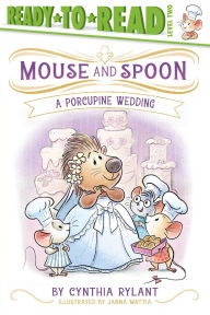Title: A Porcupine Wedding: Ready-to-Read Level 2, Author: Cynthia Rylant