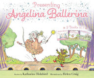 Title: Presenting Angelina Ballerina: Angelina Ballerina; Angelina on Stage; Angelina at the Palace, Author: Katharine Holabird
