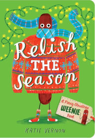 Title: Relish the Season: A Weenie Book, Author: Katie Vernon