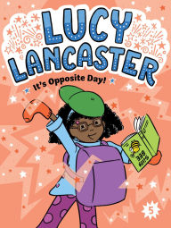 Title: Lucy Lancaster It's Opposite Day!, Author: Willow Coven