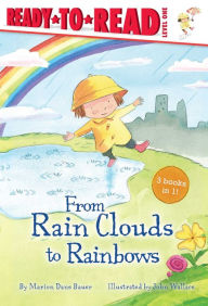 Title: From Rain Clouds to Rainbows: Rain; Clouds; Rainbow, Author: Marion Dane Bauer