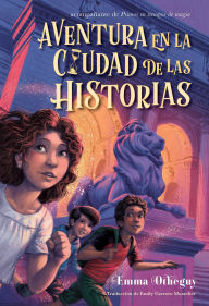 Title: Aventura en la ciudad de las historias (Adventure in the City of Stories), Author: Emma Otheguy