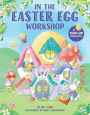 In the Easter Egg Workshop: A Pop-Up Adventure