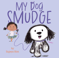 Title: My Dog Smudge, Author: Sujean Rim