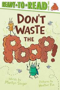 Title: Don't Waste the Poop!: Ready-to-Read Level 2, Author: Marilyn Singer