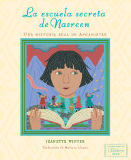 Title: La escuela secreta de Nasreen (Nasreen's Secret School): Una historia real de Afganistán, Author: Jeanette Winter