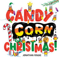Title: Candy Corn Christmas!, Author: Jonathan Fenske